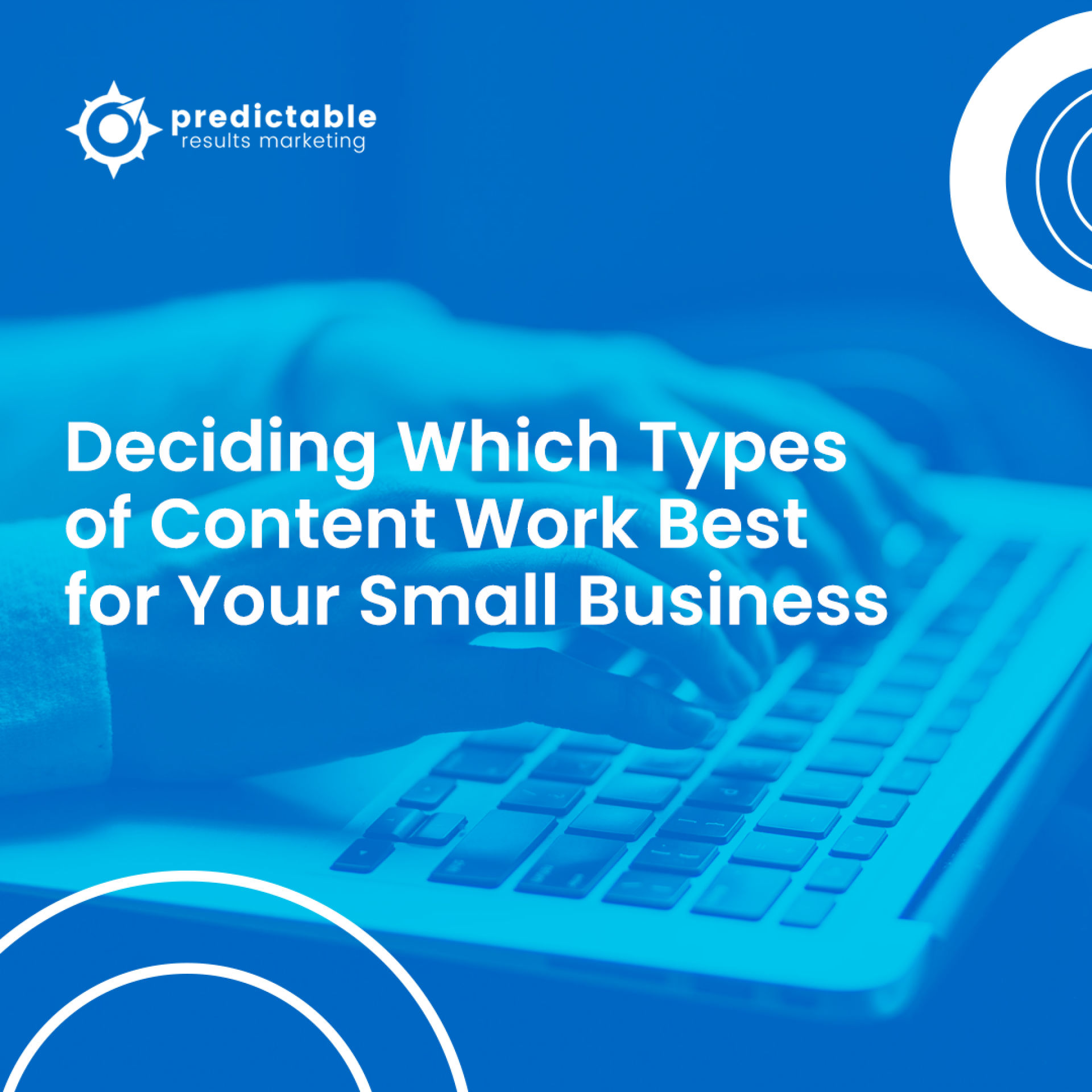 Deciding Which Types of Content Work Best for Your Small Business